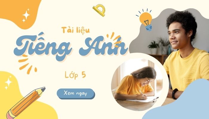 Tổng hợp trọn bộ kiến thức môn tiếng Anh lớp 5