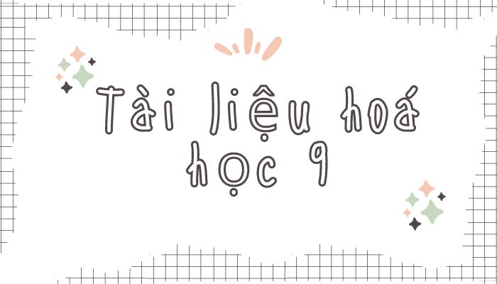 Tài liệu Hoá học 9Tài liệu Hoá học 9