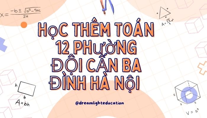 Học Thêm Toán 12 Phường Đội Cấn Ba Đình Hà Nội 