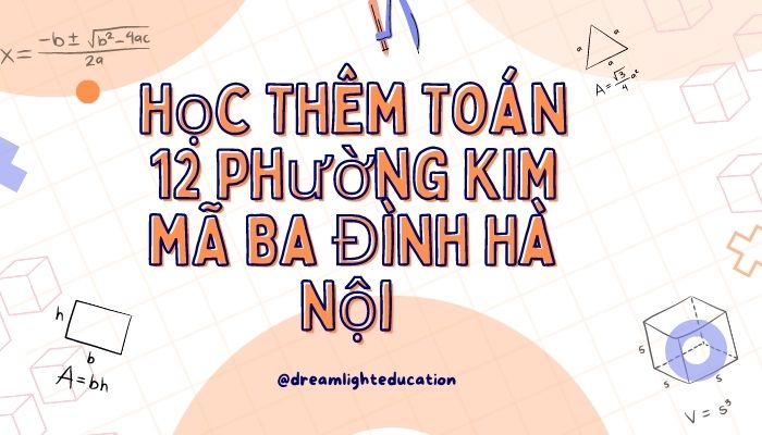 Học thêm Toán 12 phường Kim Mã Ba Đình Hà Nội 
