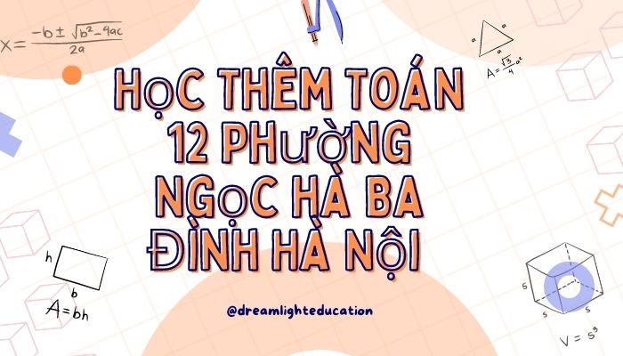 Học thêm Toán 12 phường Ngọc Hà Ba Đình Hà Nội