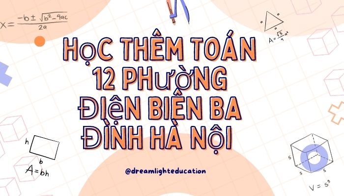 Học thêm Toán 12 phường Điện Biên Ba Đình Hà Nội 