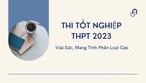Thi Tốt Nghiệp THPT 2023 Vừa Sức, Mang Tính Phân Loại Cao