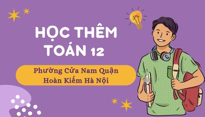 Học thêm Toán 12 phường Cửa Nam 
