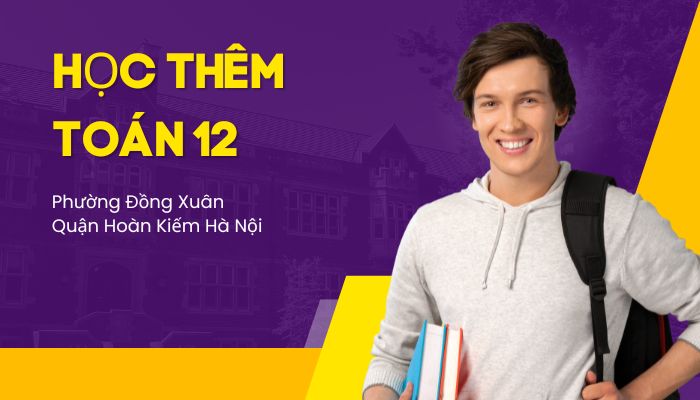 Học thêm Toán 12 phường Đồng Xuân