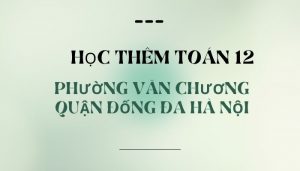 Học thêm Toán 12 phường Văn Chươn