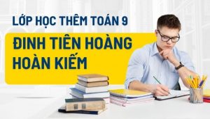 Học Thêm Toán 9 Đinh Tiên Hoàng