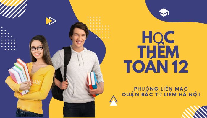 Học Thêm Toán 12 Phường Liên Mạc
