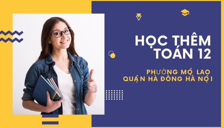Học Thêm Toán 12 Phường Mộ Lao