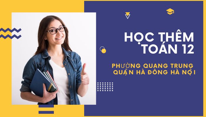 Học Thêm Toán 12 Phường Quang Trung